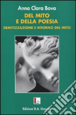 Del mito e della poesia. Demitizzazione e «ritorno del mito» libro