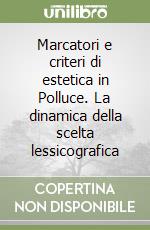 Marcatori e criteri di estetica in Polluce. La dinamica della scelta lessicografica