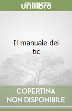 Il manuale dei tic libro
