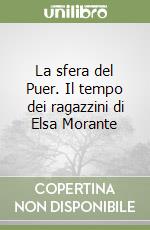 La sfera del Puer. Il tempo dei ragazzini di Elsa Morante