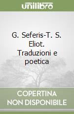 G. Seferis-T. S. Eliot. Traduzioni e poetica libro