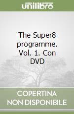 The Super8 programme. Vol. 1. Con DVD libro