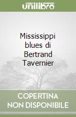 Mississippi blues di Bertrand Tavernier libro