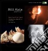 Bill Viola. Con DVD libro