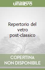 Repertorio del vetro post-classico libro