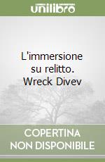 L'immersione su relitto. Wreck Divev libro