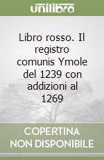 Libro rosso. Il registro comunis Ymole del 1239 con addizioni al 1269 libro