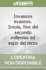 Invasioni evasioni. Imola, fine del secondo millennio ed inizio del terzo libro