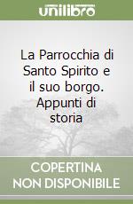 La Parrocchia di Santo Spirito e il suo borgo. Appunti di storia