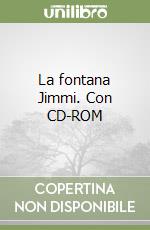 La fontana Jimmi. Con CD-ROM libro