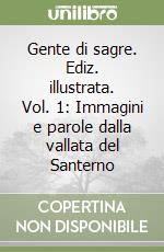 Gente di sagre. Ediz. illustrata. Vol. 1: Immagini e parole dalla vallata del Santerno libro