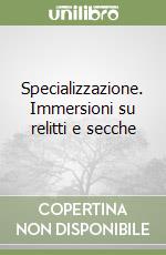 Specializzazione. Immersioni su relitti e secche