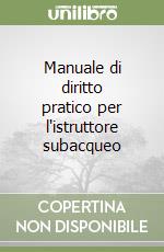 Manuale di diritto pratico per l'istruttore subacqueo libro