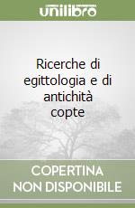 Ricerche di egittologia e di antichità copte libro