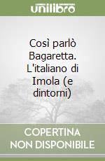 Così parlò Bagaretta. L'italiano di Imola (e dintorni)