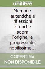 Memorie autentiche e riflessioni istoriche sopra l'origine, e progressi del nobilissimo Monastero di San Domenico d'Imola, e del sagro ordine de' predicatori... libro