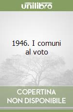 1946. I comuni al voto libro