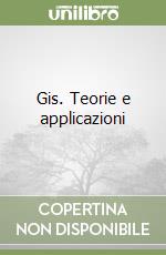 Gis. Teorie e applicazioni