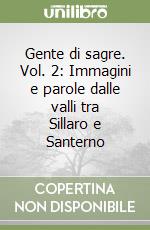 Gente di sagre. Vol. 2: Immagini e parole dalle valli tra Sillaro e Santerno libro