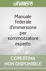 Manuale federale d'immersione per sommozzatore esperto libro