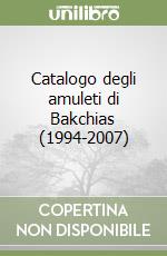 Catalogo degli amuleti di Bakchias (1994-2007)