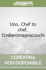 Uno. Chef to chef. Emiliaromagnacuochi