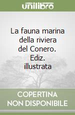 La fauna marina della riviera del Conero. Ediz. illustrata