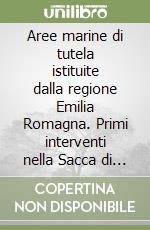 Aree marine di tutela istituite dalla regione Emilia Romagna. Primi interventi nella Sacca di Goro e nel mare