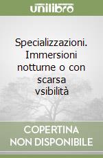 Specializzazioni. Immersioni notturne o con scarsa vsibilità libro