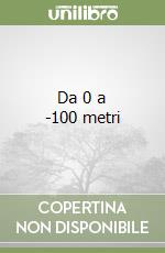 Da 0 a -100 metri
