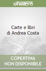 Carte e libri di Andrea Costa