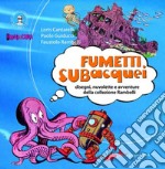 Fumetti subacquei. Disegni, nuvolette e avventure della collezione Rambelli. Ediz. illustrata libro