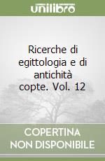 Ricerche di egittologia e di antichità copte. Vol. 12 libro