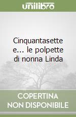 Cinquantasette e... le polpette di nonna Linda