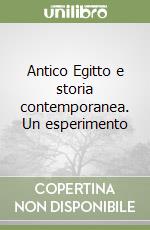 Antico Egitto e storia contemporanea. Un esperimento libro