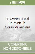 Le avventure di un minisub. Corso di miniara