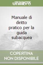 Manuale di diritto pratico per la guida subacquea libro