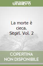 La morte è cieca. Sitgirl. Vol. 2 libro