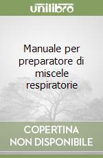 Manuale per preparatore di miscele respiratorie