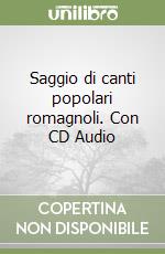 Saggio di canti popolari romagnoli. Con CD Audio