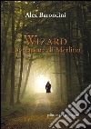 Wizard l'avventura di Merlino libro