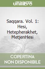 Saqqara. Vol. 1: Hesi, Hetepherakhet, MetjenHesi libro