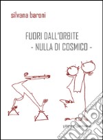 Fuori dall'orbite. Nulla di cosmico