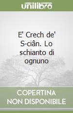 E' Crech de' S-ciân. Lo schianto di ognuno libro