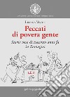 Peccati di povera gente. Storie vere di trecento anni fa in Romagna. Ediz. integrale libro