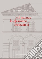 E il palazzo lo chiamano Sersanti. Ediz. integrale libro