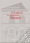 E il palazzo lo chiamano Sersanti. Ediz. integrale libro