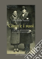 Gino e i suoi. Cronaca familiare di un ottuagenario libro