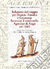 Relazione del viaggio per Francia, Fiandra e Germania fatto con il confratello Agostino da Lugo nel 1665. Ediz. critica libro