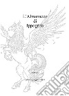 L'almanacco di Ippogrifo. Ediz. integrale libro